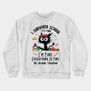 Black Cat 1st Grade Teacher It's Fine I'm Fine Everything Is Fine Crewneck Sweatshirt